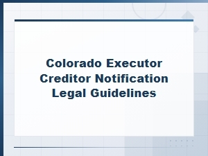 Colorado Creditor Notice Requirements for Executors
