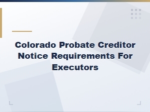 Colorado Creditor Notice Requirements for Executors