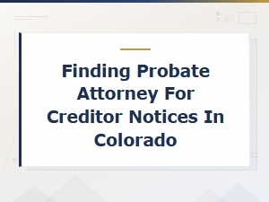 Creditor Notice Requirements in Colorado Probate