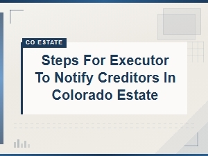 How Executors Notify Creditors in Colorado Estates