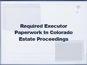 Essential Executor Paperwork for Colorado Estates