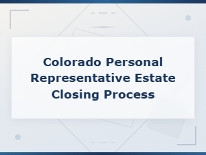 Closing an Estate in Colorado: Final Accounting Steps
